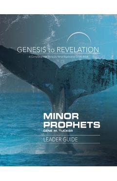 Coperta cărții 'Genesis to Revelation Minor Prophets Leader Guide: A Comprehensive Verse-By-Verse Exploration of the Bible - Gene M.'