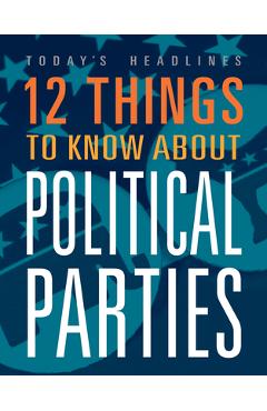 Coperta cărții '12 Things to Know about Political Parties - Vicki Hayes'