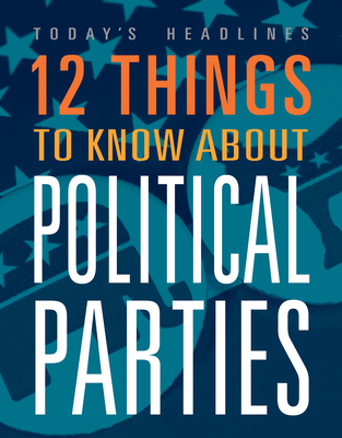 12 Things to Know about Political Parties - Vicki Hayes