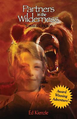 Partners in the Wilderness: Travis's Choice - Ed Kienzle