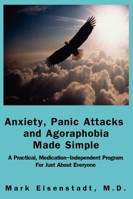 Anxiety, Panic Attacks and Agoraphobia Made Simple - Mark Allen Eisenstadt