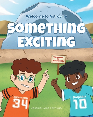 Something Exciting: Welcome to Astroville - Jessica Lyles Fitzhugh