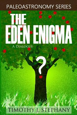 The Eden Enigma: A Dialogue - Timothy J. Stephany