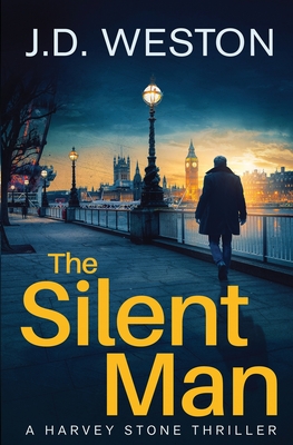 The Silent Man: A British Detective Crime Thriller - J. D. Weston