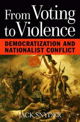 From Voting to Violence: Democratization and Nationalist Conflict - Jack L. Snyder