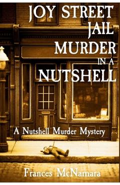 Poza produsului Joy Street Jail Murder in a Nutshell: A Nutshell Murder Mystery - Frances Mcnamara
