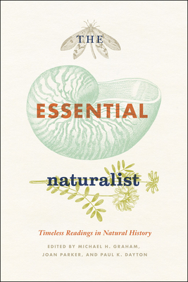 The Essential Naturalist: Timeless Readings in Natural History - Michael H. Graham