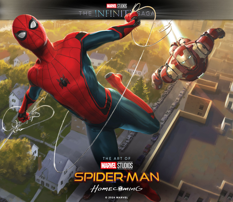 Marvel Studios' the Infinity Saga - Spider-Man: Homecoming - The Art of the Movie - Eleni Roussos