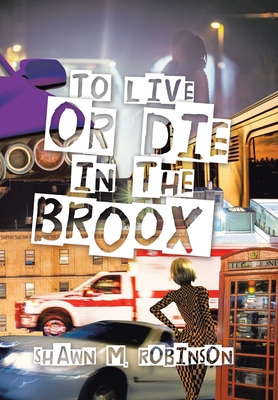 To Live or Die in the Broox - Shawn M. Robinson