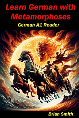 Learn German with Metamorphoses: German A1 Reader - Brian Smith