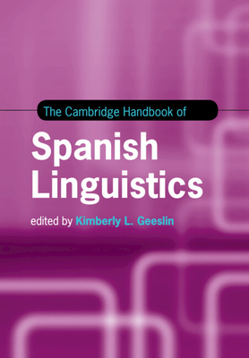 The Cambridge Handbook of Spanish Linguistics - Kimberly L. Geeslin