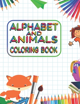 Coperta cărții 'Alphabet and Animals Coloring Book: Kids Coloring Books For Girls & Boys Aged 3-10. Best way to learn about alphabet,'