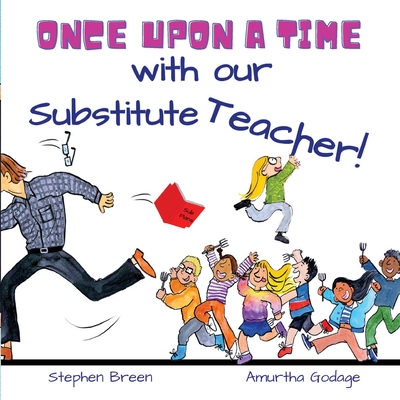 Once upon a time with our Substitute Teacher! - Stephen Breen