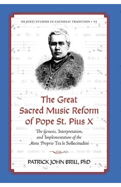 Coperta cărții 'The Great Sacred Music Reform of Pope St. Pius X: The Genesis, Interpretation, and Implementation of the Motu Proprio'