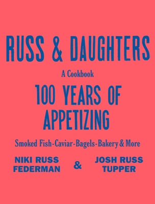 Russ & Daughters: 100 Years of Appetizing - Niki Russ Federman