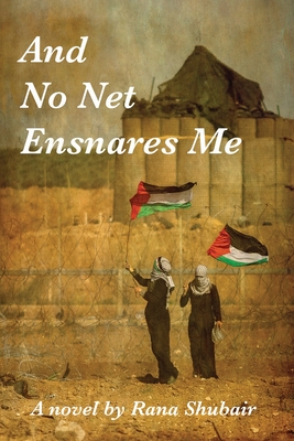 And No Net Ensnares Me - Rana Shubair