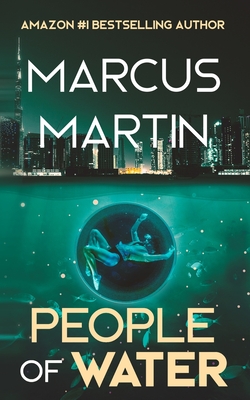 People of Water: A Sci-Fi Thriller of Near Future Eco-Fiction - Marcus Martin
