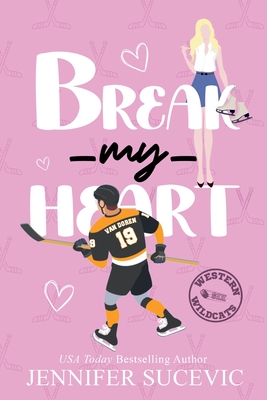 Break my Heart: An Enemies-to-Lovers Coach's Daughter Sports Romance - Jennifer Sucevic
