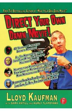 Coperta cărții 'Direct Your Own Damn Movie! - Lloyd Kaufman'