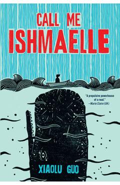 Poza produsului Call Me Ishmaelle - Xiaolu Guo