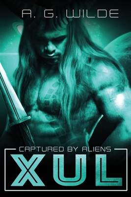 Xul: A Sci-fi alien Abduction Romance (Legacy Cover) - A. G. Wilde