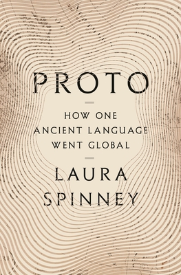 Proto: How One Ancient Language Went Global - Laura Spinney