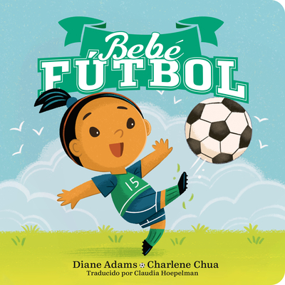 Bebe Fútbol (Soccer Baby Spanish Edition) - Diane Adams