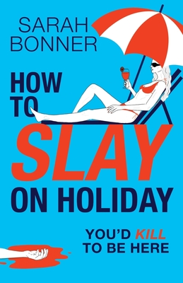 How to Slay on Holiday - Sarah Bonner
