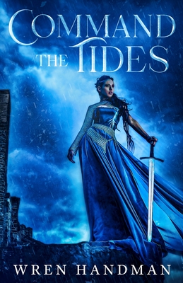 Command the Tides - Wren Handman