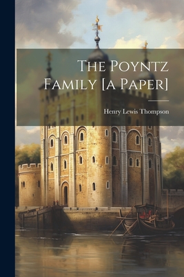 The Poyntz Family [a Paper] - Henry Lewis Thompson