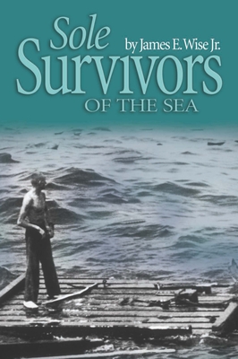 Sole Survivors of the Sea - James E. Wise