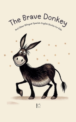 The Brave Donkey And Other Bilingual Spanish-English Stories for Kids - Pomme Bilingual