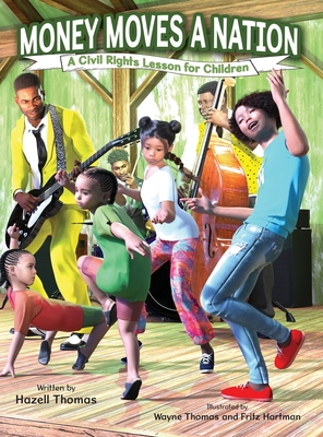 Money Moves a Nation: A Civil Rights Lesson for Children - Hazell Thomas