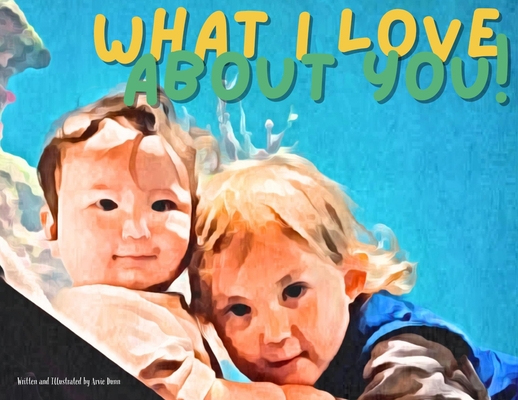 What I Love About You - Arvie Dunn