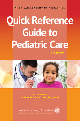 Quick Reference Guide to Pediatric Care - Deepak M. Kamat