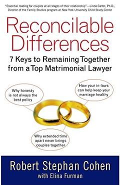 Poza produsului Reconcilable Differences: 7 Keys to Remaining Together from a Top Matrimonial Lawyer - Robert Stephan Cohen