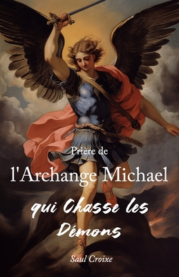 Prière de l'Archange Michael qui Chasse les Démons - Saul Croixe