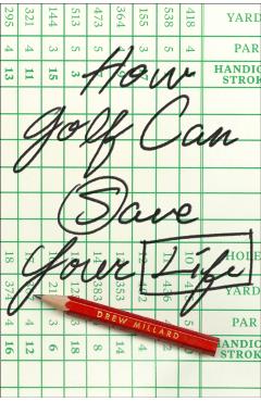 How Golf Can Save Your Life - Drew Millard
