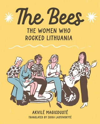 The Bees: The Women Who Rocked Lithuania - Akvile Magicdusté