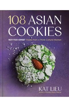 Poza produsului 108 Asian Cookies: Not-Too-Sweet Treats from a Third-Culture Kitchen - Kat Lieu