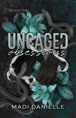 Uncaged Obsessions - Madi Danielle
