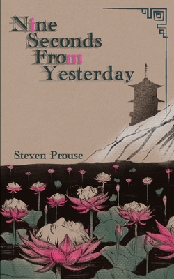 Nine Seconds From Yesterday - Steven Prouse