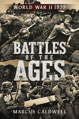 Battles of the Ages: World War II 1939 - Marcus Caldwell
