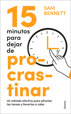 15 Minutos Para Dejar de Procrastinar - Sam Bennett
