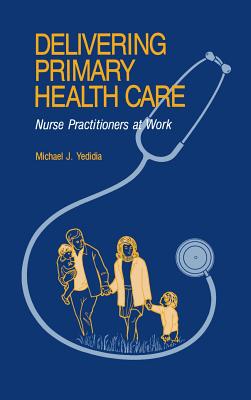 Coperta cărții 'Delivering Primary Health Care: Nurse Practitioners at Work - Michael J. Yedida'