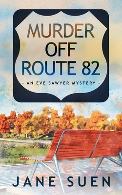 Murder off Route 82: An Eve Sawyer Mystery - Jane Suen