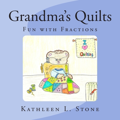 Grandma's Quilts: Fun with Fractions - Kathleen L. Stone