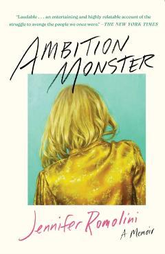Ambition Monster: A Memoir - Jennifer Romolini