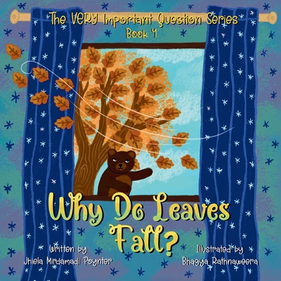 Why Do Leaves Fall?: Book 4 of The VERY Important Question Series - Jhiela Mirdamadi Poynter