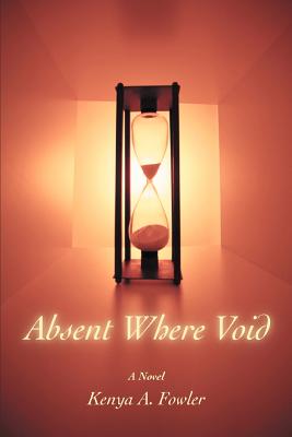 Absent Where Void - Kenya A. Fowler
